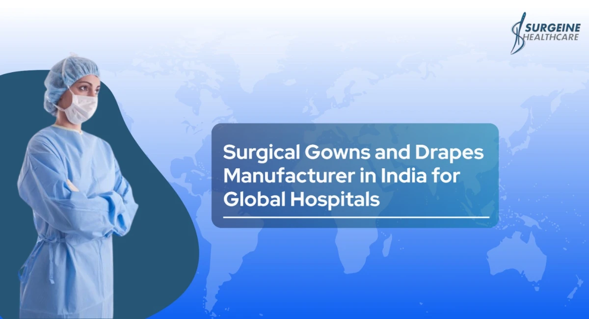 Surgical Gowns & Drapes Manufacturer in India for Global Healthcare